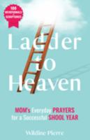 Ladder to Heaven: MOM's Everyday PRAYERS For a Successful SCHOOL YEAR 1088070728 Book Cover