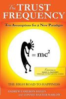 THE TRUST FREQUENCY: Ten Assumptions For A New Paradigm 0988754711 Book Cover