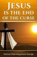 Jesus is the End of the Curse 1985299178 Book Cover