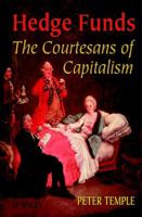 Hedge Funds: Courtesans of Capitalism 0471899739 Book Cover