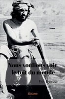 Nous voulions voir le toit du monde (French Edition) 2414580577 Book Cover