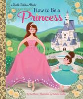 How to Be a Princess 0399556427 Book Cover