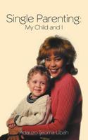 Single Parenting: My Child and I 1467882313 Book Cover