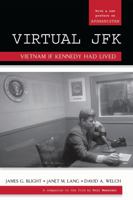 Vietnam If Kennedy Had Lived : Virtual JFK 0742557006 Book Cover