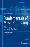 Fundamentals of Music Processing: Audio, Analysis, Algorithms, Applications 3319357654 Book Cover