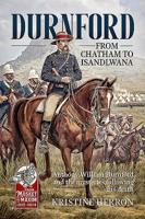 Durnford: From Chatham to Isandlwana: Anthony William Durnford and the Mysteries Following His Death 1912866447 Book Cover