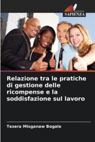 Relazione tra le pratiche di gestione delle ricompense e la soddisfazione sul lavoro 6207264266 Book Cover