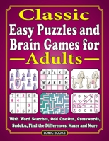 Classic Easy Puzzles and Brain Games for Adults: With Word Searches, Odd One Out, Crosswords, Sudoku, Find the Differences, Mazes and More 1988923212 Book Cover