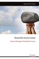 Beyond the Fascist Curtain: Fascism through a Postmodern Lenses 9999328865 Book Cover