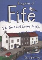 Kingdom of Fife: 40 Coast and Country Walks. [Dan Bailey] 0955454832 Book Cover