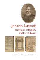 Johann Buxtorf, Impresario of Hebrew and Jewish Books (Studies and Texts) 0888442394 Book Cover