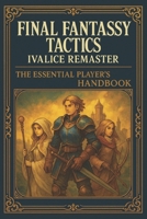 Final Fantasy Tactics Ivalice Remaster: The Essential Player's Handbook B0FTZ1NHB5 Book Cover