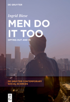 Men Do It Too: Opting Out and In 3110724987 Book Cover