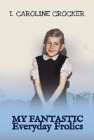 My Fantastic Everyday Frolics 1957970200 Book Cover
