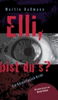 Elli, bist du's?: Ein Körpertausch-Krimi mit einer Heldin im Koma. Was haben Helene Fleischer und Exkanzlerin Angelika Morchel mit der Sache zu tun? ... zur Hölle will der Krakauer? (German Edition) 3384002628 Book Cover