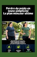 Perdre du poids en toute simplicité Le plan minceur ultime: Une méthode éprouvée pour brûler les graisses, adopter de bonnes habitudes et réussir votre perte de poids à long terme (French Edition) B0GXPMHN3H Book Cover