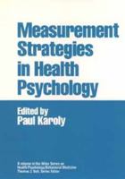 Measurement Strategies in Health Psychology (Wiley Series on Health Psychology/Behavioral Medicine) 0471893951 Book Cover