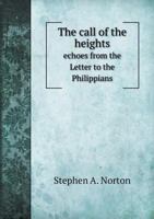 The Call of the Heights; Echoes from the Letter to the Philippians 1241055890 Book Cover