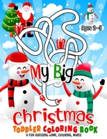 My Big Christmas Toddler Coloring Book Ages 2-5: Christmas Coloring Book for Toddlers and Kids 2 +, Coloring, Mazes Puzzles - A Fun Activity Coloring and Guessing Game for Kids, Toddlers and Preschool B08QFMFCW7 Book Cover
