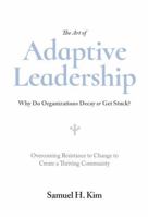 The Art of Adaptive Leadership: Why Do Organizations Decay or Get Stuck? (Rethinking Asia) 0998091715 Book Cover