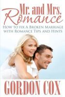 Mr. and Mrs. Romance: How to Fix a Broken Marriage with Romance Tips and Hints 1680322494 Book Cover