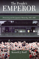 The People's Emperor: Democracy and the Japanese Monarchy, 1945-1995 (Harvard East Asian Monographs) 0674010884 Book Cover