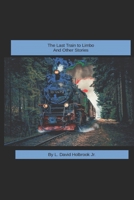 The Last Train to Limbo and Other Stories B0BMSRJN15 Book Cover