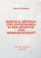 Basteln, rätseln und entspannen in der Advents- und Weihnachtszeit!: Bastelbuch und Quizbuch für die ganze Familie! (German Edition) 3384369939 Book Cover