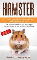 HAMSTER - Alles über Goldhamster, Zwerghamster, Teddyhamster und Co.: Das große Hamster Buch: Von der richtigen Hamsterhaltung bis zum perfekten Hamst 3969670772 Book Cover