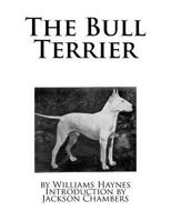 The Bull Terrier 1532978081 Book Cover