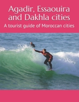 Agadir, Essaouira and Dakhla cities: A tourist guide of Moroccan cities B097572CMB Book Cover