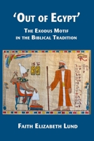 'Out of Egypt': The Exodus Motif in the Biblical Tradition 1953358020 Book Cover