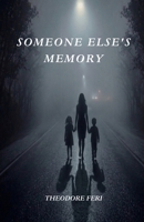 Someone Else’s Memories B0GWWLJ4ZG Book Cover