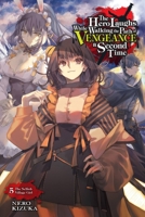 The Hero Laughs While Walking the Path of Vengeance a Second Time, Vol. 5 (light novel): The Selfish Village Girl 1975323785 Book Cover