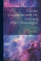 Cours d'Astronomie de l'�cole Polytechnique; Volume 1 1021347930 Book Cover