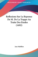 Reflexions Sur La Reponse De M. De La Trappe Au Traite Des Etudes (1692) 1166198448 Book Cover