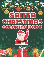 Santa Christmas Coloring Book: Nice Collection of Cute Coloring Pages with Santa Claus, Reindeers, Trees, Snowmen and more. Perfect Holiday Coloring Designs for Children. B08P1RYCZ1 Book Cover