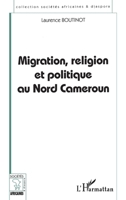 MIGRATION, RELIGION ET POLITIQUE AU NORD CAMEROUN (French Edition) 2738485057 Book Cover