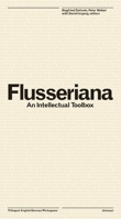 Flusseriana: An Intellectual Toolbox 1937561526 Book Cover