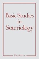 Basic Studies in Soteriology 1597814733 Book Cover