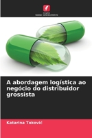 A abordagem logística ao negócio do distribuidor grossista 6205283190 Book Cover