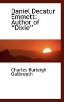 Daniel Decatur Emmett: Author of "Dixie" 101791348X Book Cover