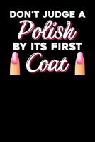 Don't judge a polish by its first coat: Notebook, 6x9 inches, 120 checkered pages in white for Nail Technicians 1075040361 Book Cover