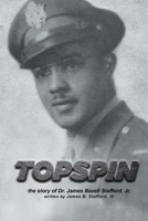 Topspin: The Story of Dr. James Bazell Stafford, Jr. B0BTM98JW1 Book Cover