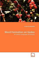 Word Formation on Gedeo: A Cushitic Language of Ethiopia 3639351606 Book Cover