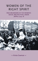 Women of the Right Spirit: Paid Organisers of the Women's Social and Political Union (WSPU), 1904-18 (Gender in History) 0719070031 Book Cover