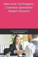 Interview Techniques: Common Questions and Model Answers: Excel in your job interviews and beat the competition B08JDYXM5J Book Cover