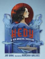 Hedy and Her Amazing Invention 0998799998 Book Cover