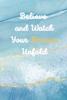Believe and Watch Your Dreams Unfold 132983674X Book Cover
