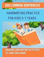 Handwriting Practice For Kids 5-7, 200 Common Sentences: Reading and Writing Activities For 1st and 2nd Grade B0DS17VKXX Book Cover
